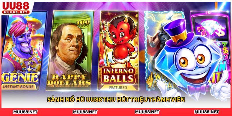 Sảnh nổ hũ UU88 thu hút triệu thành viên