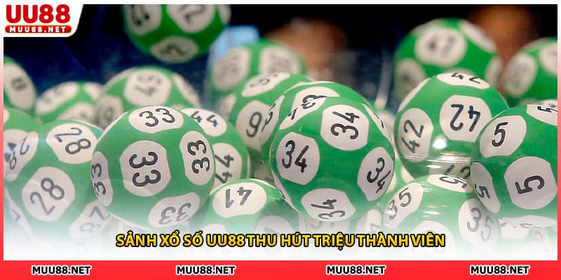 Sảnh xổ số UU88 thu hút triệu thành viên